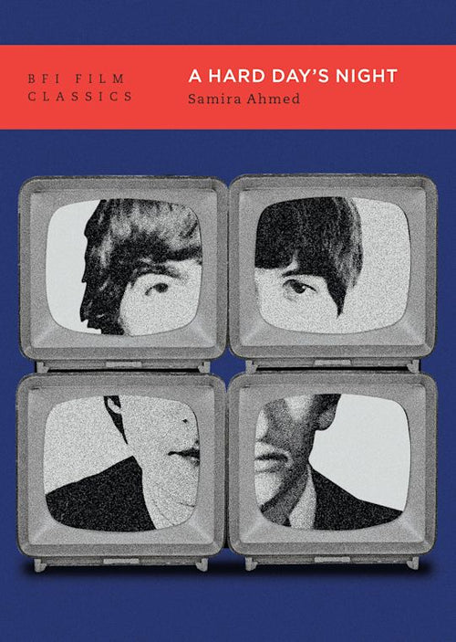 A Hard Day's Night - Samira Ahmed (BFI Film Classics)