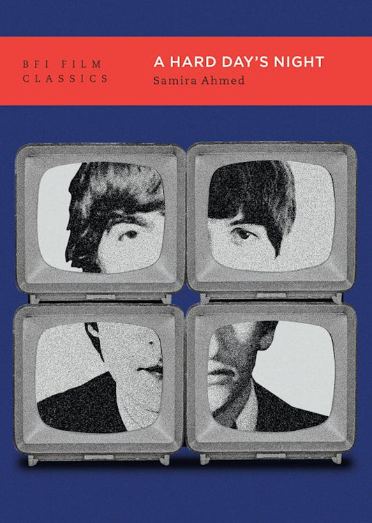 A Hard Day's Night - Samira Ahmed (BFI Film Classics)