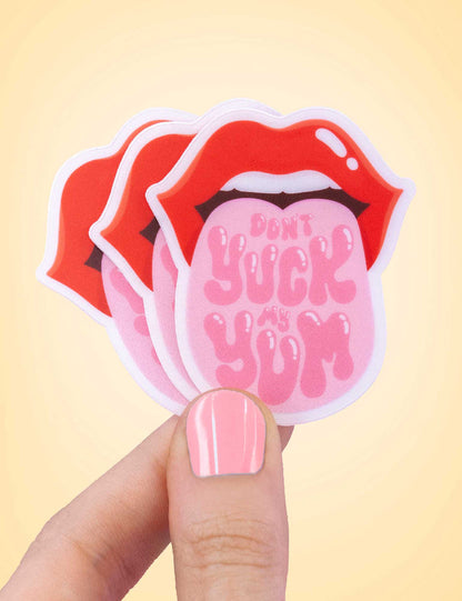 Don't Yuck my Yum STICKER