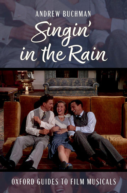 Singin' in the Rain': Oxford Guide to Musicals - Andre Buchman